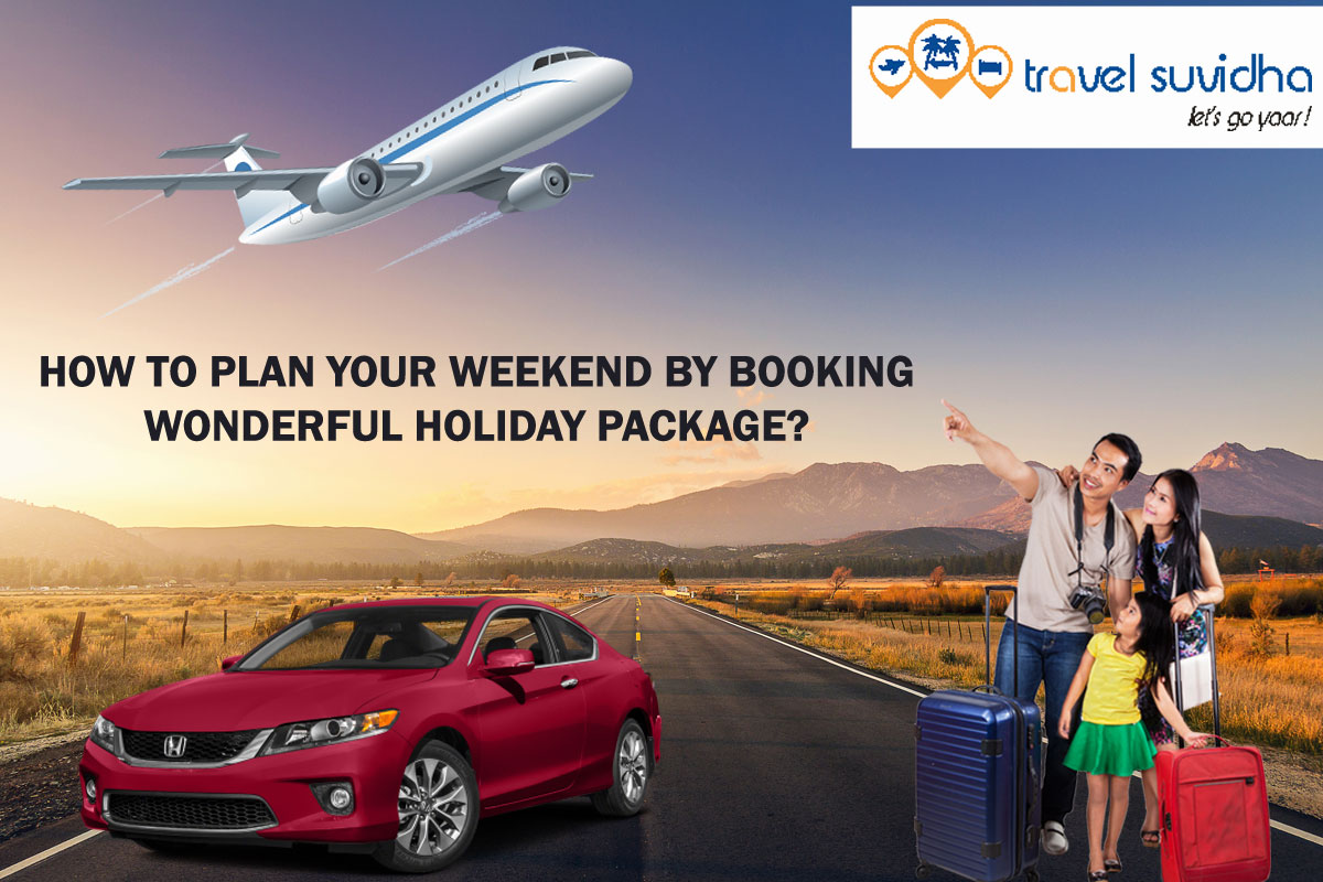 How to Plan your Weekend by Booking Wonderful Holiday Package